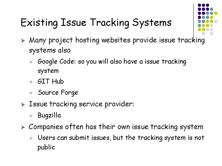 Existing Issue Tracking Systems Ø Many project hosting websites provide issue tracking systems also