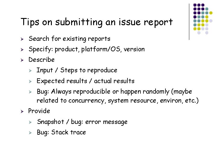 Tips on submitting an issue report Ø Search for existing reports Ø Specify: product,