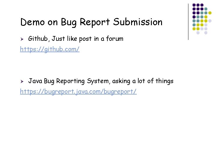 Demo on Bug Report Submission Ø Github, Just like post in a forum https: