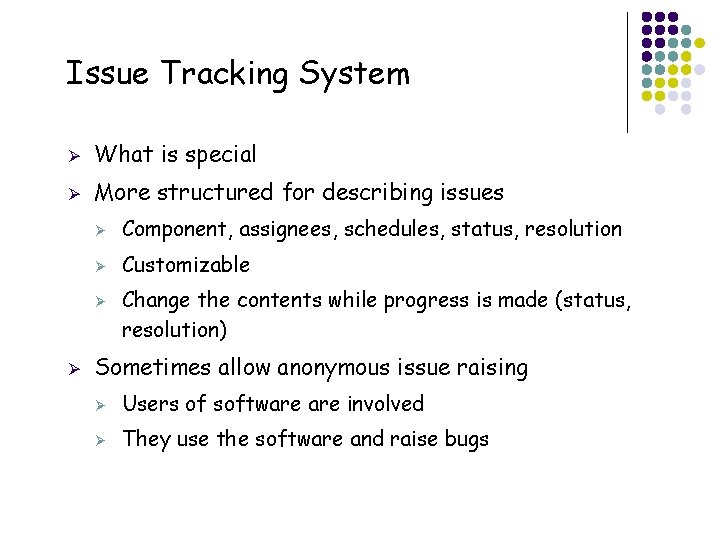 Issue Tracking System Ø What is special Ø More structured for describing issues Ø