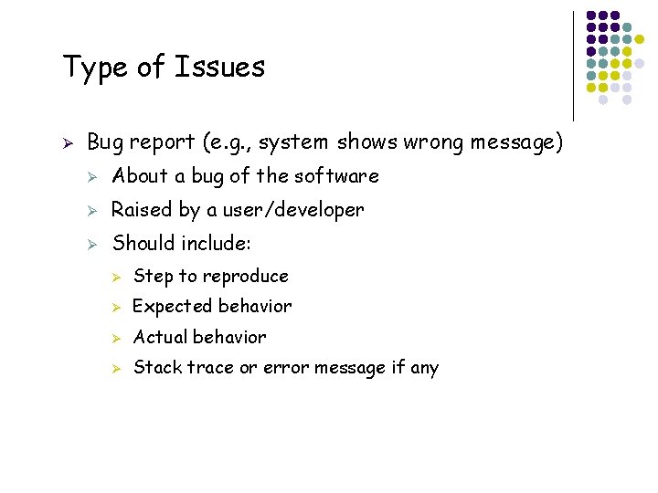 Type of Issues Ø 9 Bug report (e. g. , system shows wrong message)