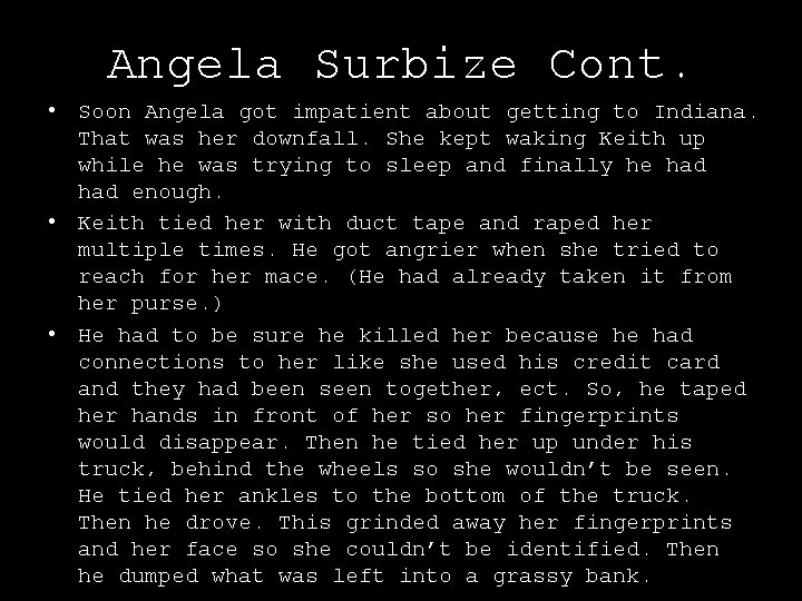 Angela Surbize Cont. • Soon Angela got impatient about getting to Indiana. That was