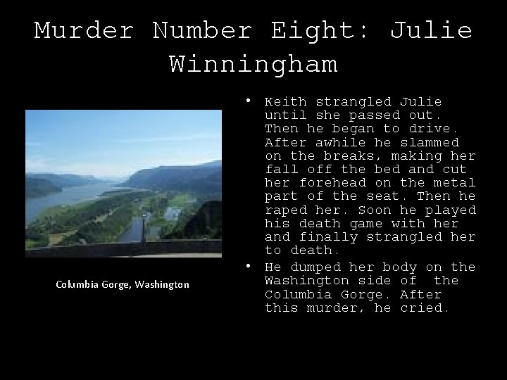 Murder Number Eight: Julie Winningham Columbia Gorge, Washington • Keith strangled Julie until she