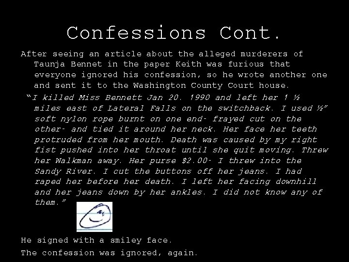 Confessions Cont. After seeing an article about the alleged murderers of Taunja Bennet in