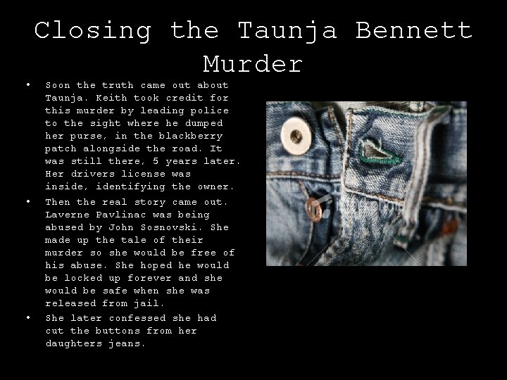  • • • Closing the Taunja Bennett Murder Soon the truth came out