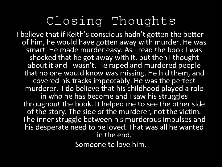 Closing Thoughts I believe that if Keith’s conscious hadn’t gotten the better of him,