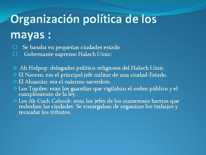 Organización política de los mayas : � Se basaba en pequeñas ciudades estado �