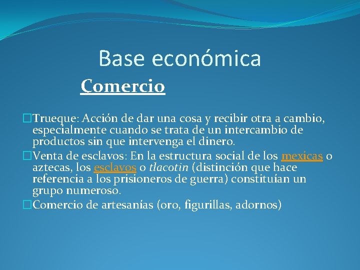 Base económica Comercio �Trueque: Acción de dar una cosa y recibir otra a cambio,