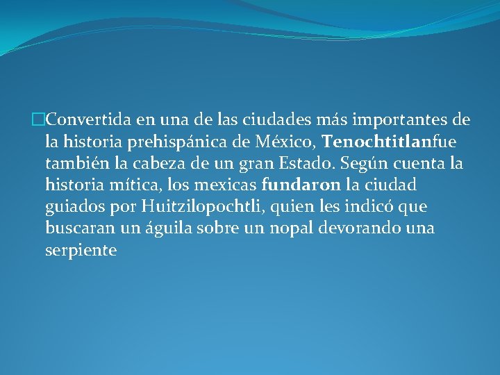 �Convertida en una de las ciudades más importantes de la historia prehispánica de México,