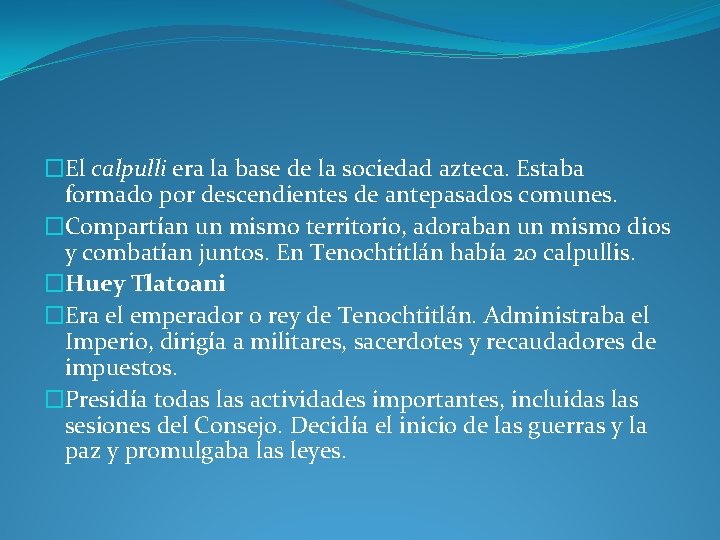 �El calpulli era la base de la sociedad azteca. Estaba formado por descendientes de