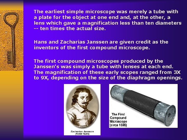 The earliest simple microscope was merely a tube with a plate for the object