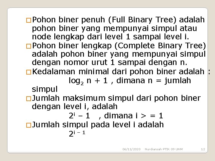 �Pohon biner penuh (Full Binary Tree) adalah pohon biner yang mempunyai simpul atau node