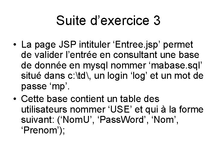 Suite d’exercice 3 • La page JSP intituler ‘Entree. jsp’ permet de valider l’entrée