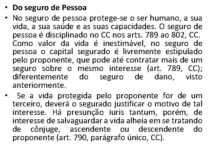  • Do seguro de Pessoa • No seguro de pessoa protege-se o ser