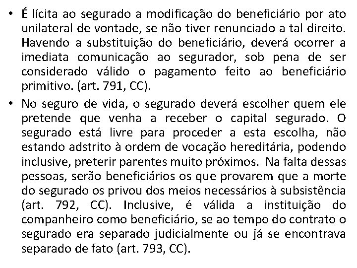  • É lícita ao segurado a modificação do beneficiário por ato unilateral de