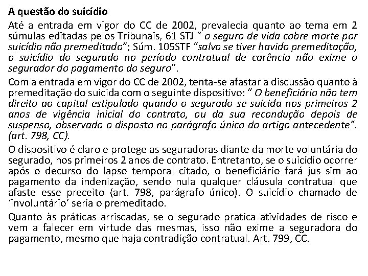 A questão do suicídio Até a entrada em vigor do CC de 2002, prevalecia