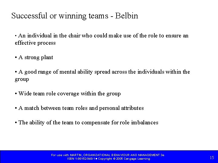 Successful or winning teams - Belbin • An individual in the chair who could Successful or winning teams - Belbin • An individual in the chair who could