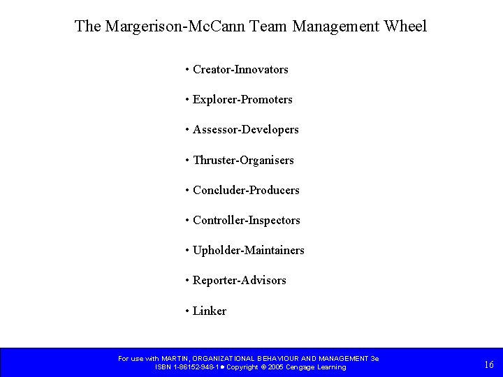 The Margerison-Mc. Cann Team Management Wheel • Creator-Innovators • Explorer-Promoters • Assessor-Developers • Thruster-Organisers The Margerison-Mc. Cann Team Management Wheel • Creator-Innovators • Explorer-Promoters • Assessor-Developers • Thruster-Organisers