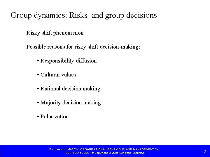 Group dynamics: Risks and group decisions Risky shift phenomenon Possible reasons for risky shift Group dynamics: Risks and group decisions Risky shift phenomenon Possible reasons for risky shift