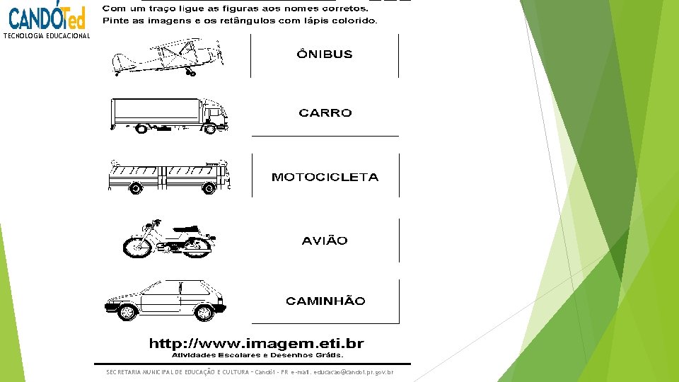 TECNOLOGIA EDUCACIONAL SECRETARIA MUNICIPAL DE EDUCAÇÃO E CULTURA – Candói - PR e-mail: educacao@candoi.