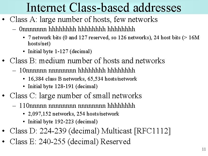 Internet Class-based addresses • Class A: large number of hosts, few networks – 0