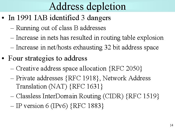 Address depletion • In 1991 IAB identified 3 dangers – Running out of class