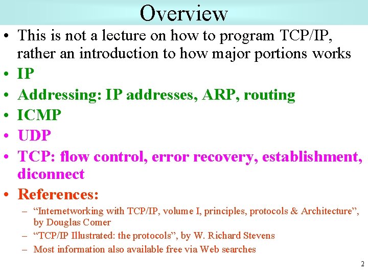 Overview • This is not a lecture on how to program TCP/IP, rather an