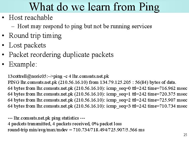 What do we learn from Ping • Host reachable – Host may respond to