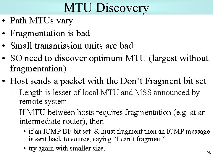 MTU Discovery • • Path MTUs vary Fragmentation is bad Small transmission units are