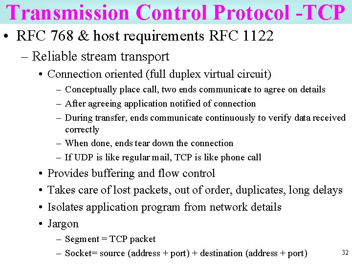 Transmission Control Protocol -TCP • RFC 768 & host requirements RFC 1122 – Reliable