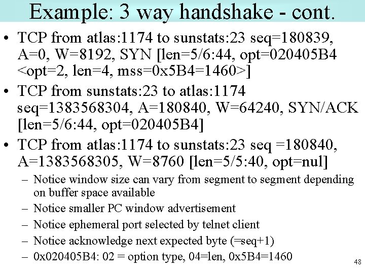 Example: 3 way handshake - cont. • TCP from atlas: 1174 to sunstats: 23