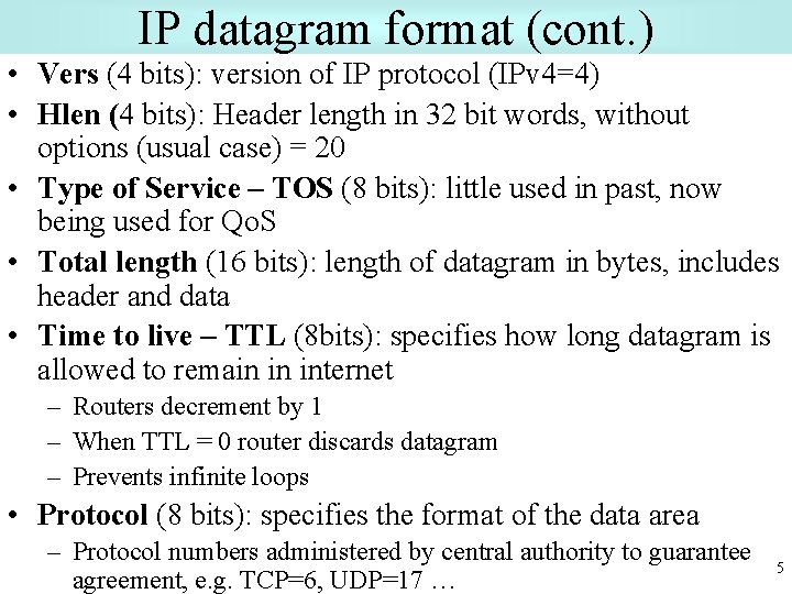 IP datagram format (cont. ) • Vers (4 bits): version of IP protocol (IPv