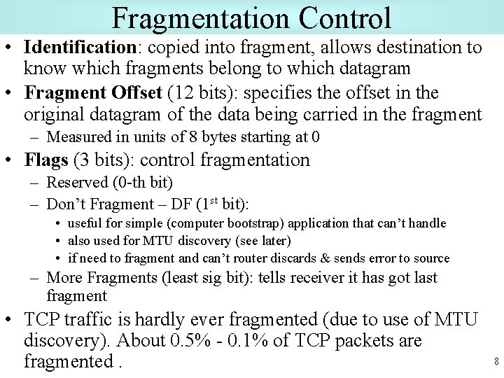 Fragmentation Control • Identification: copied into fragment, allows destination to know which fragments belong