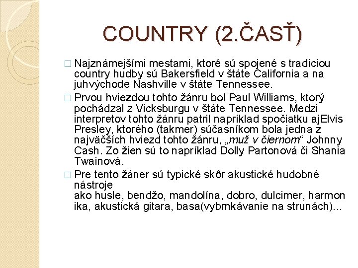 COUNTRY (2. ČASŤ) � Najznámejšími mestami, ktoré sú spojené s tradíciou country hudby sú