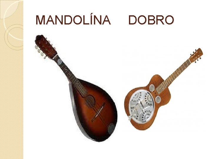 MANDOLÍNA DOBRO 