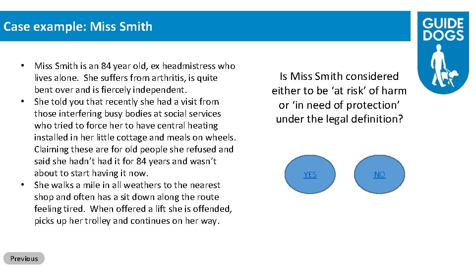 Case example: Miss Smith • Miss Smith is an 84 year old, ex headmistress