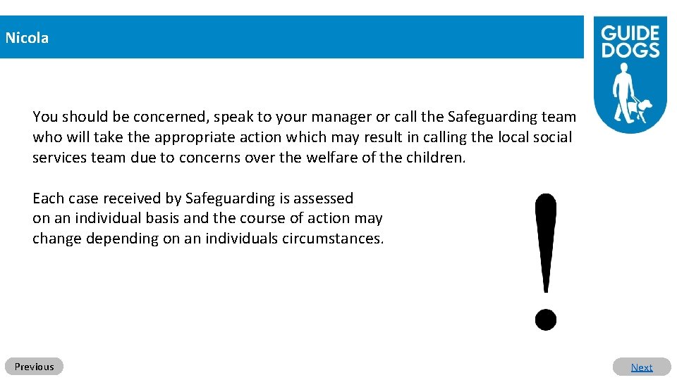 Nicola You should be concerned, speak to your manager or call the Safeguarding team