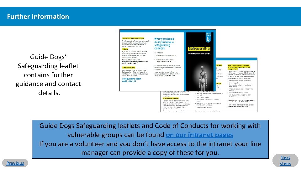 Further Information Guide Dogs’ Safeguarding leaflet contains further guidance and contact details. Guide Dogs