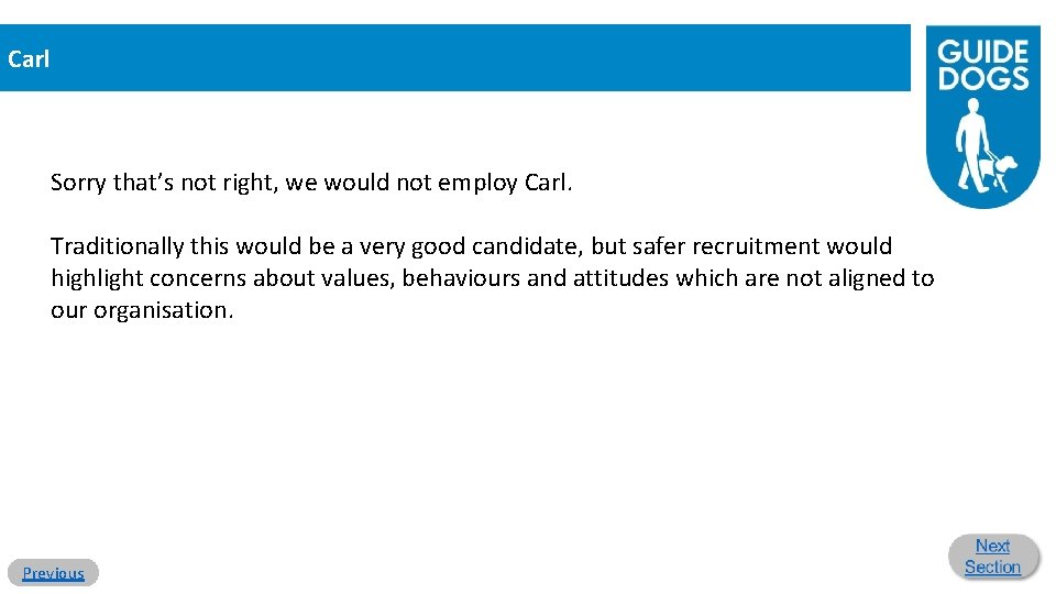 Carl Sorry that’s not right, we would not employ Carl. Traditionally this would be