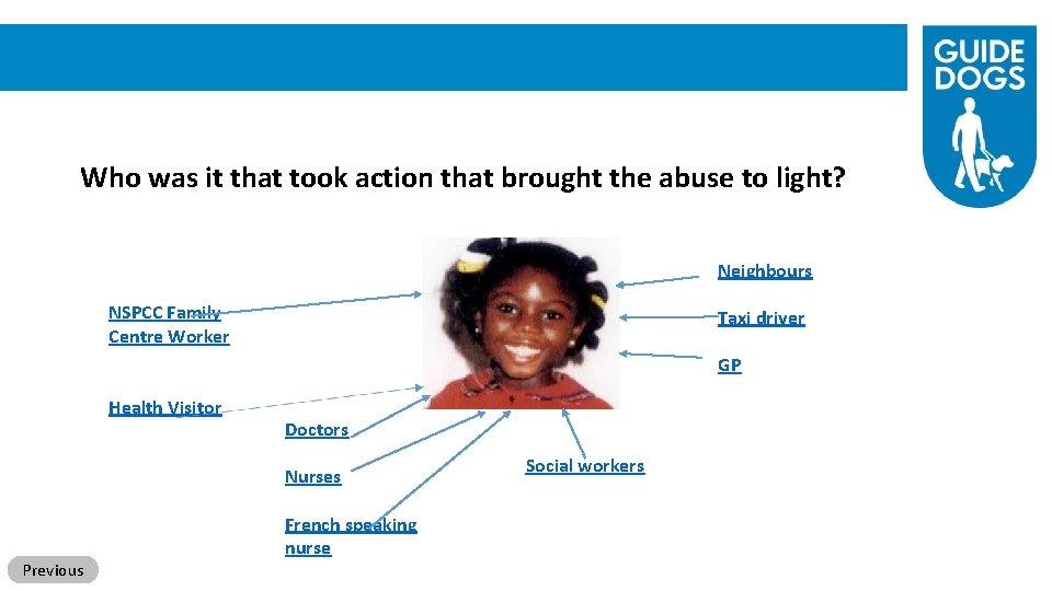 Who was it that took action that brought the abuse to light? Neighbours NSPCC