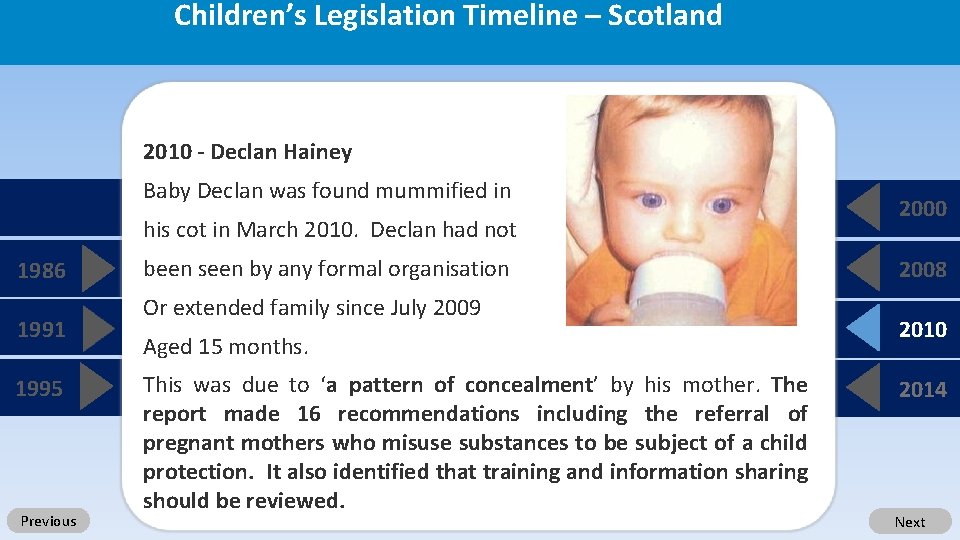 Children’s Legislation Timeline – Scotland 2010 - Declan Hainey Baby Declan was found mummified