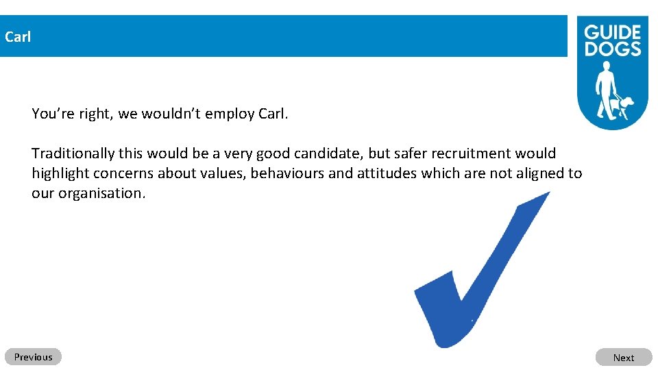 Carl You’re right, we wouldn’t employ Carl. Traditionally this would be a very good