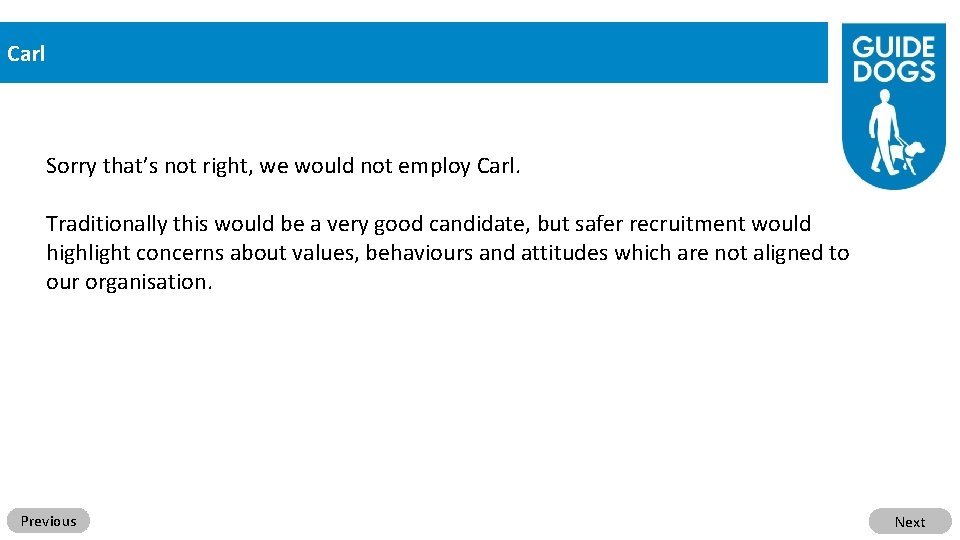 Carl Sorry that’s not right, we would not employ Carl. Traditionally this would be