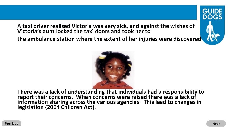 A taxi driver realised Victoria was very sick, and against the wishes of Victoria’s