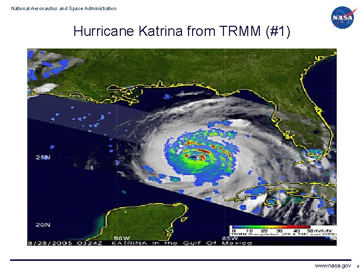National Aeronautics and Space Administration Hurricane Katrina from TRMM (#1) www. nasa. gov 6