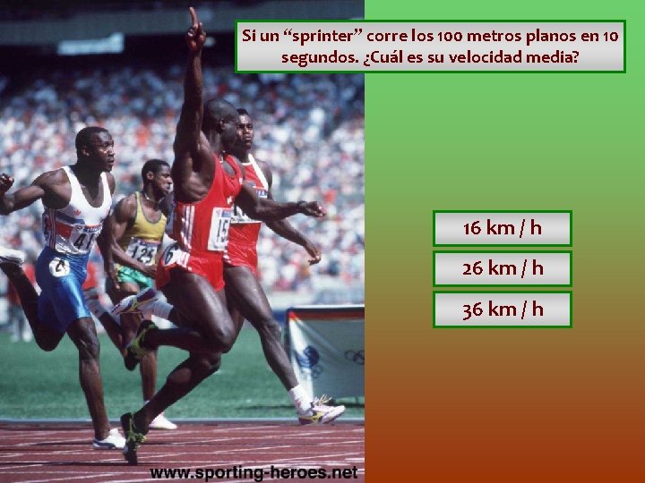 Si un “sprinter” corre los 100 metros planos en 10 segundos. ¿Cuál es su Si un “sprinter” corre los 100 metros planos en 10 segundos. ¿Cuál es su