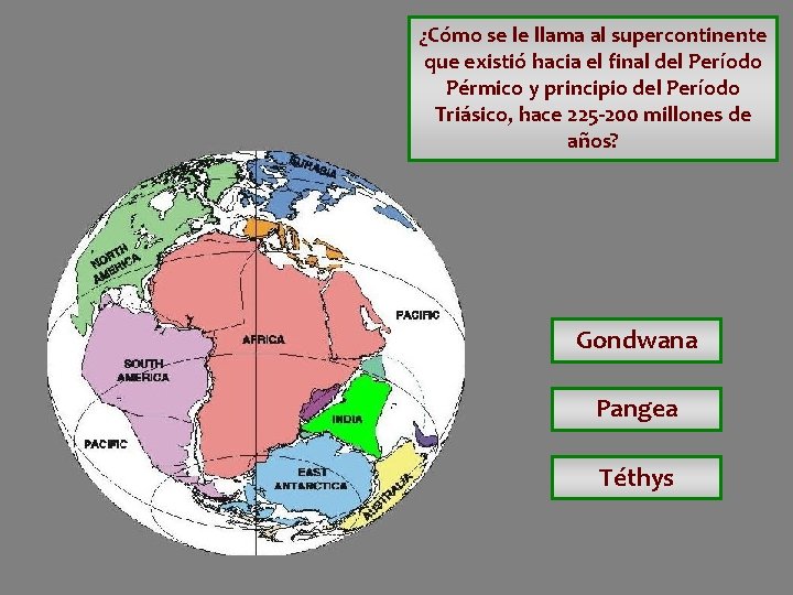 ¿Cómo se le llama al supercontinente que existió hacia el final del Período Pérmico ¿Cómo se le llama al supercontinente que existió hacia el final del Período Pérmico