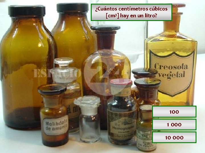 ¿Cuántos centímetros cúbicos [cm 3] hay en un litro? 100 1 000 10 000