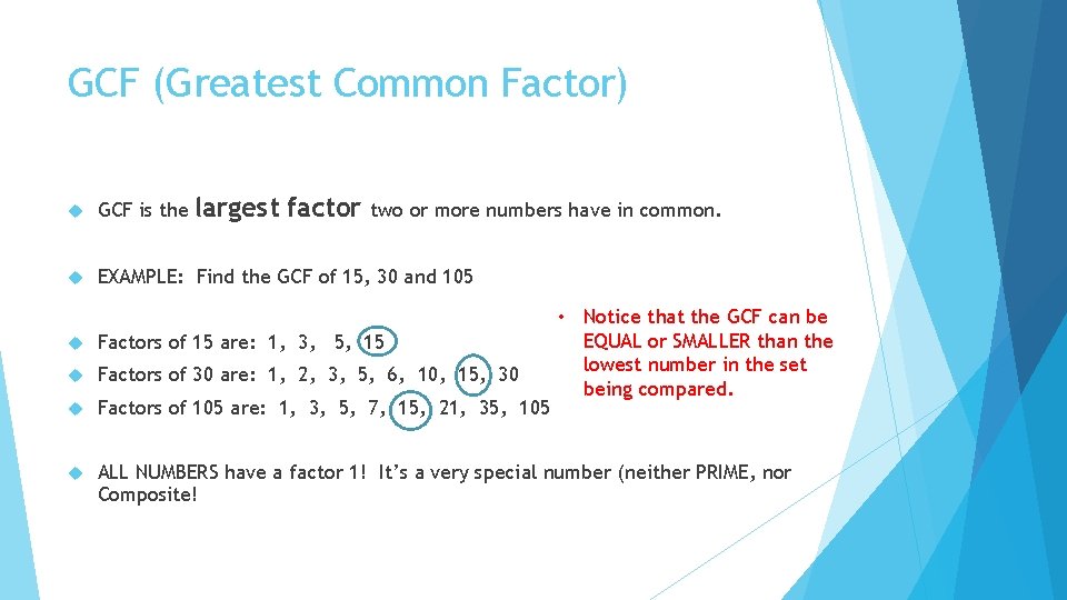 GCF (Greatest Common Factor) largest factor GCF is the two or more numbers have