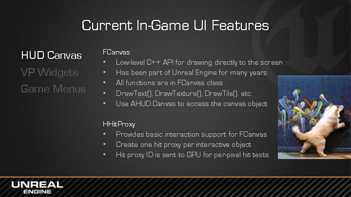 Current In-Game UI Features HUD Canvas VP Widgets Game Menus FCanvas • Low-level C++